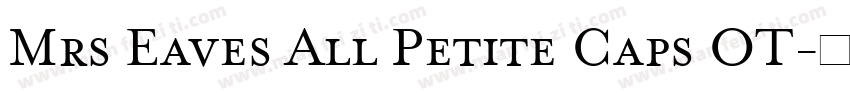 Mrs Eaves All Petite Caps OT字体转换